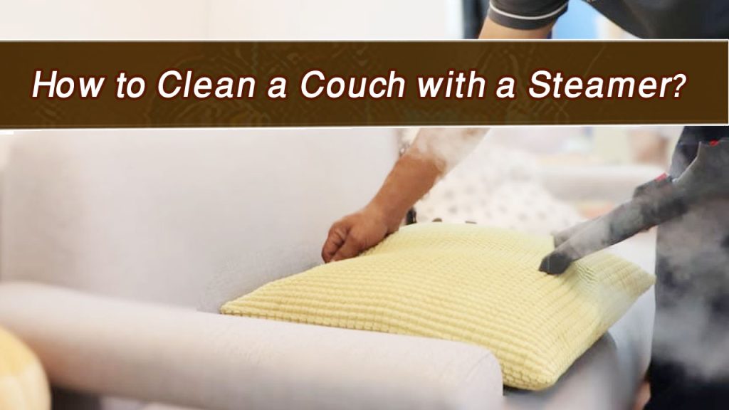 How to Clean a Couch with a Steamer